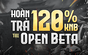 Nạp hoàn trả  120% KNB tại Open Beta
